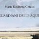 I guardiani delle Aquile Maria Elisabetta Giudici